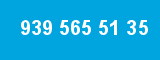 939 565 51 35